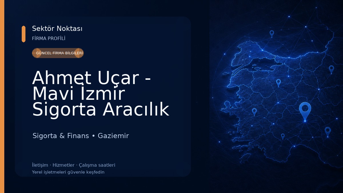 Ahmet Uçar - Mavi İzmir Sigorta Aracılık Hizmetleri 