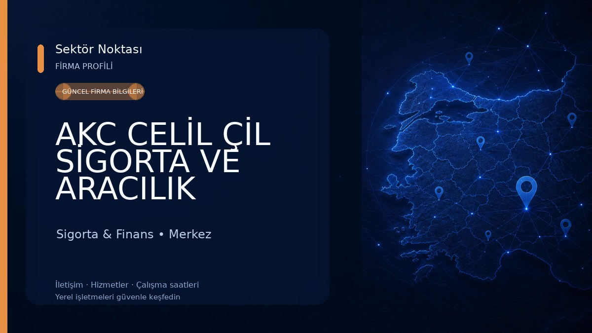 AKC CELİL ÇİL SİGORTA VE ARACILIK HİZMETLERİ LİMİTED ŞİRKETİ Sigorta & Finans