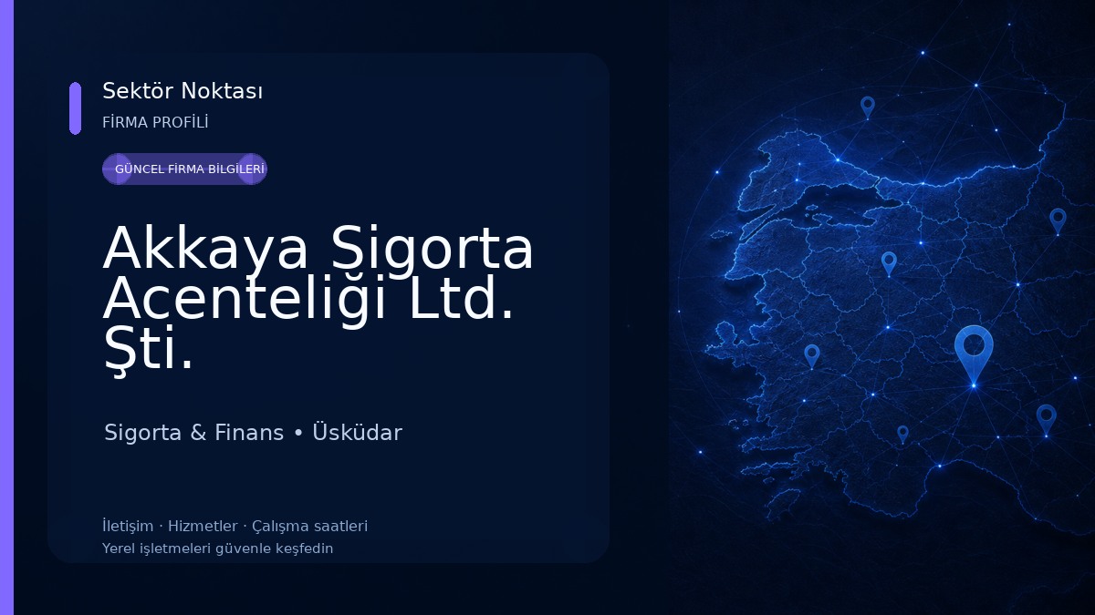 Akkaya Sigorta Acenteliği Ltd. Şti. 