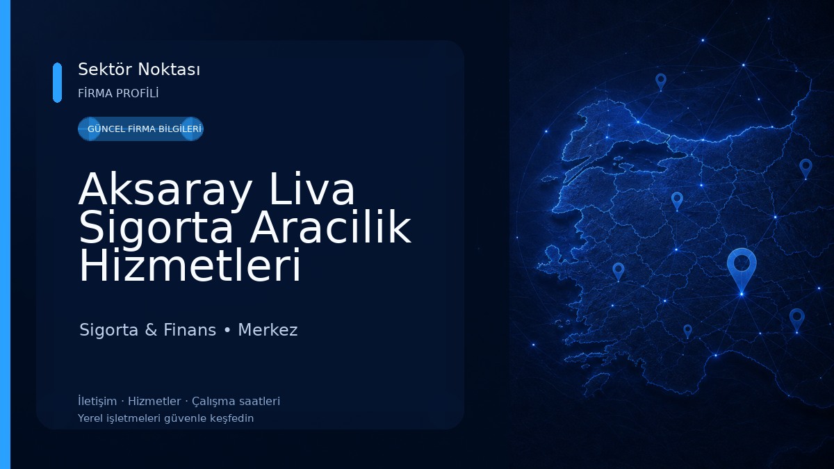 Aksaray Liva Sigorta Aracilik Hizmetleri 