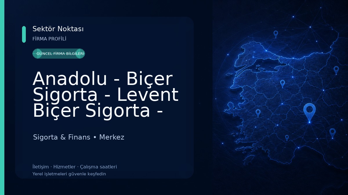 Anadolu - Biçer Sigorta - Levent Biçer Sigorta - Karabük