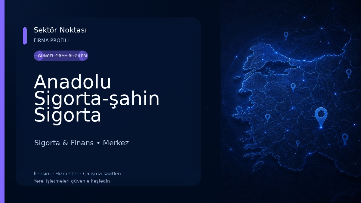 Anadolu Sigorta-şahin Sigorta Sigorta & Finans