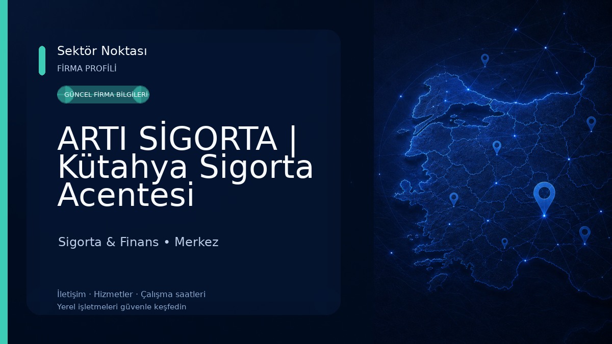 ARTI SİGORTA | Kütahya Sigorta Acentesi 