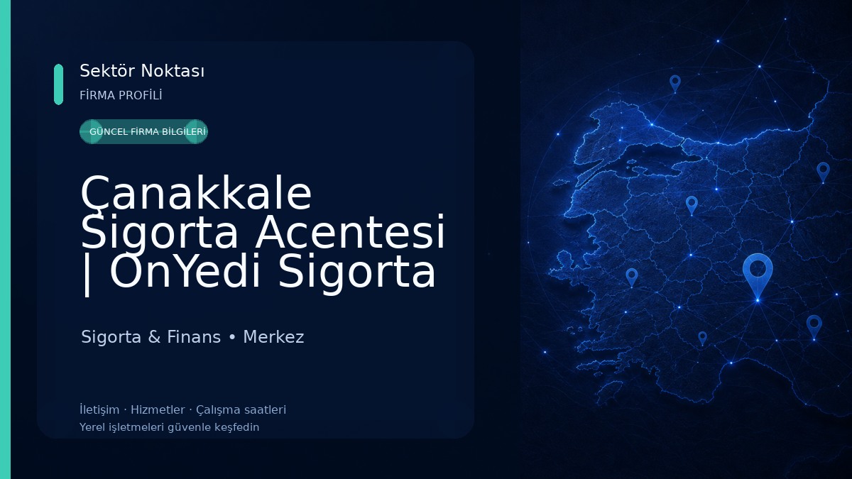 Çanakkale Sigorta Acentesi | OnYedi Sigorta Firması | Çanakkale Sigorta Firması 