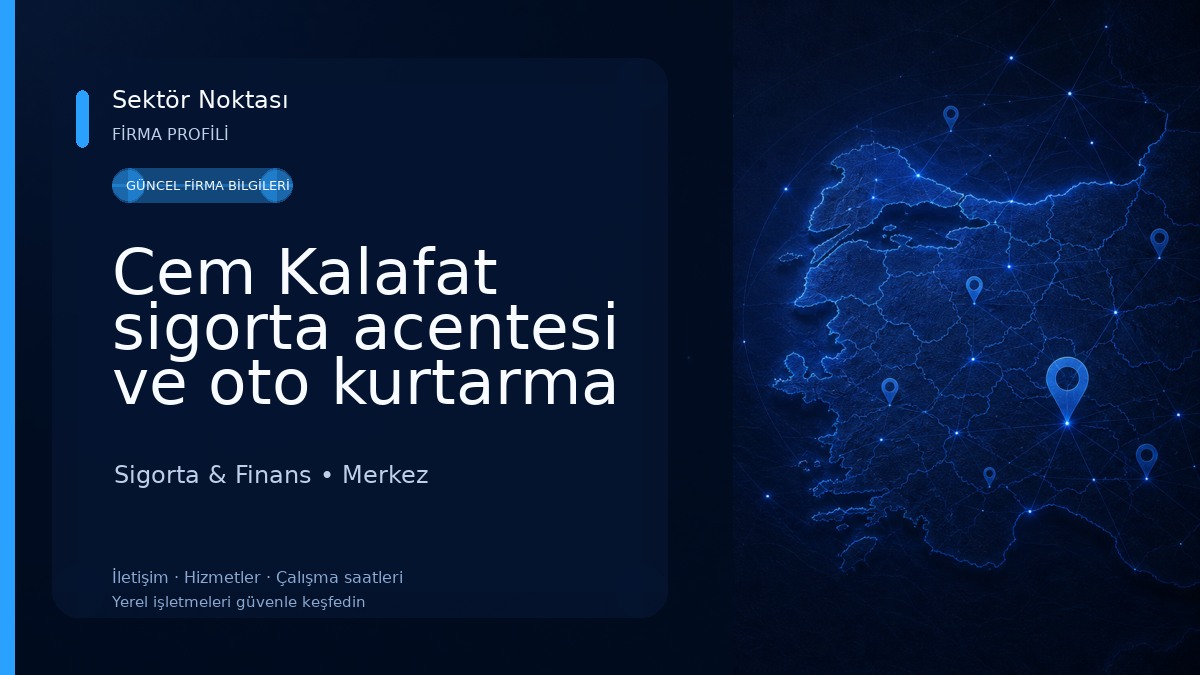 Cem Kalafat sigorta acentesi ve oto kurtarma yol yardım hizmetleri 