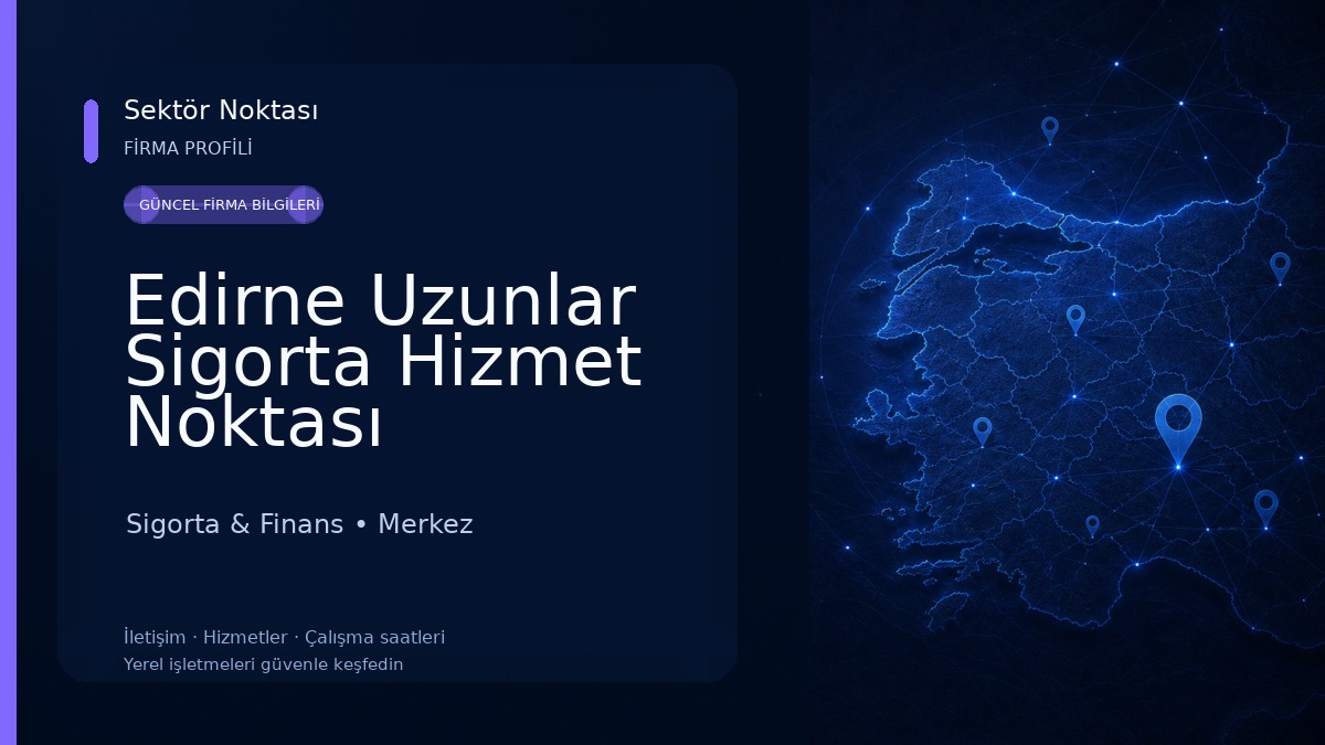 Edirne Uzunlar Sigorta Hizmet Noktası