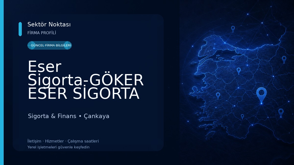 Eser Sigorta-GÖKER ESER SİGORTA ARACILIK HİZMETLERİ LTD.ŞTİ. Sigorta & Finans
