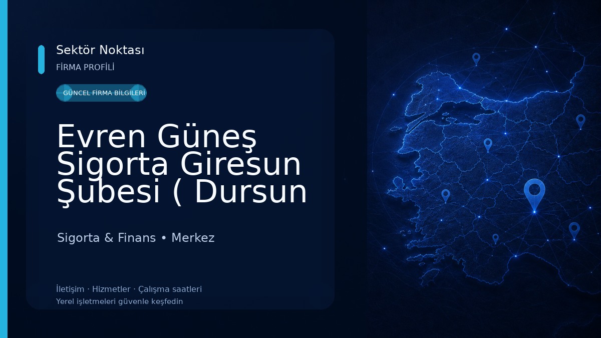 Evren Güneş Sigorta Giresun Şubesi ( Dursun DEMİRHAN ) 