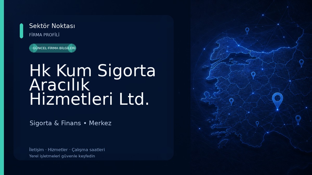 Hk Kum Sigorta Aracılık Hizmetleri Ltd. Şti. 