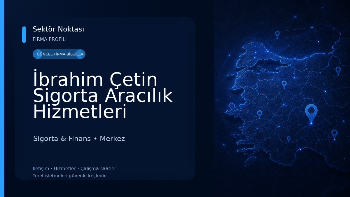 İbrahim Çetin Sigorta Aracılık Hizmetleri 