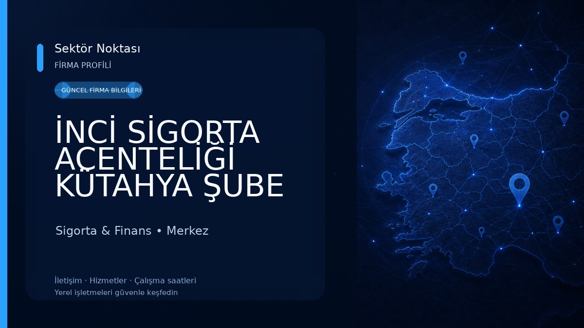 İNCİ SİGORTA ACENTELİĞİ KÜTAHYA ŞUBE