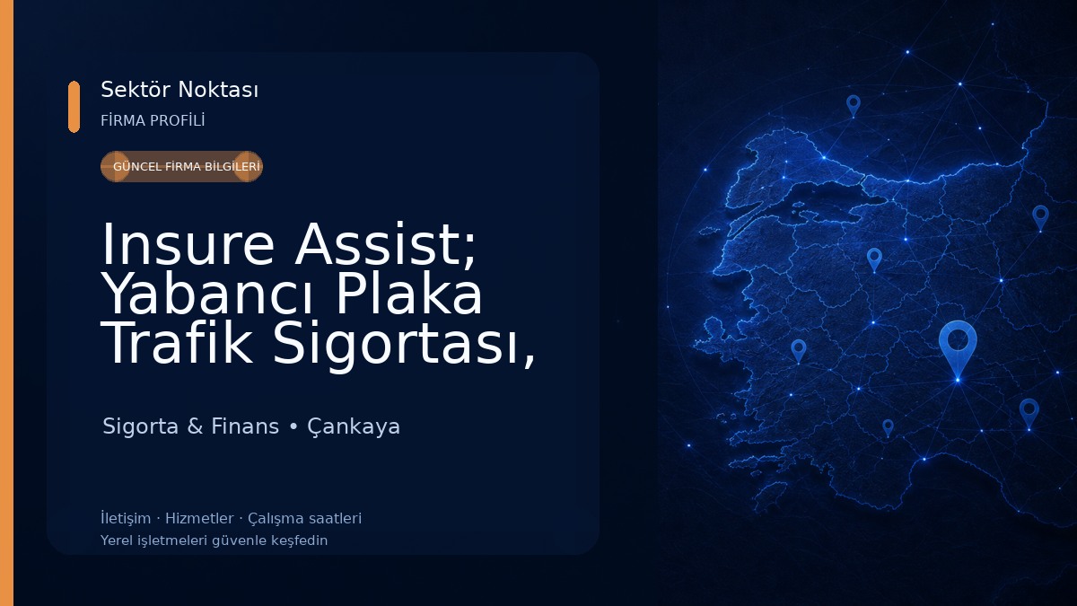 Insure Assist; Yabancı Plaka Trafik Sigortası, Yabancı Sağlık Sigortası ve Yeşil Kart Sigortası ANKARA