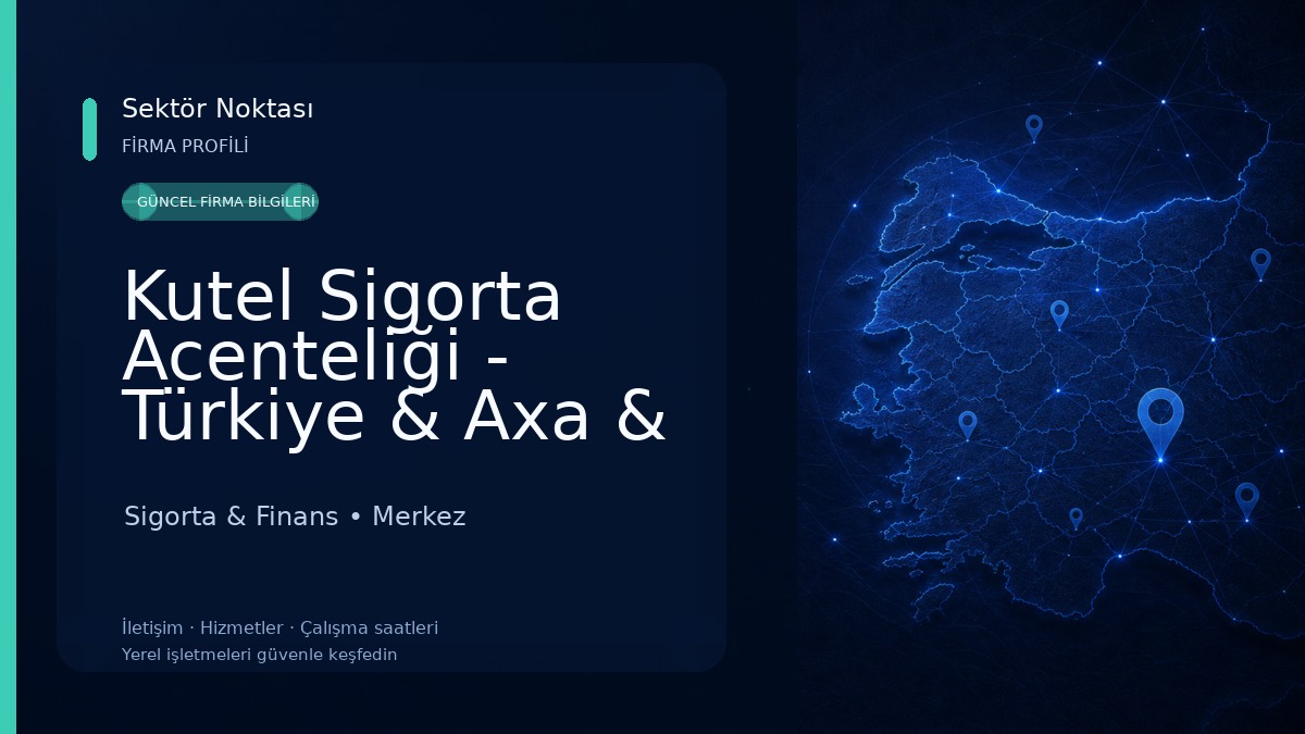 Kutel Sigorta Acenteliği - Türkiye & Axa & Koru & Neova & Ana & Hdi & Zurich & Hepiyi Sigorta A.Ş Sigorta & Finans