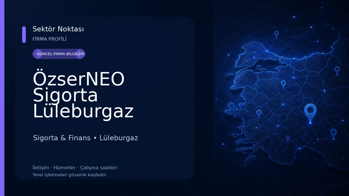 ÖzserNEO Sigorta Lüleburgaz Merkez Şubesi 