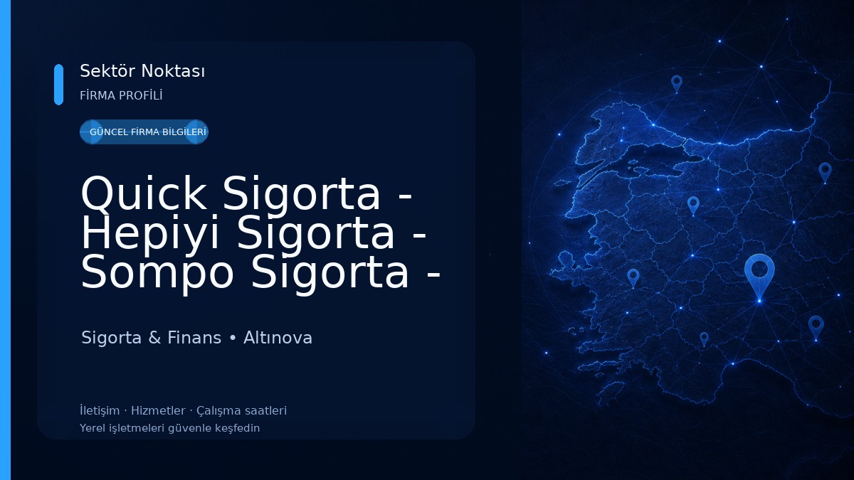 Quick Sigorta - Hepiyi Sigorta - Sompo Sigorta - Yalova -Altınova -Acenteliği - Aysar Sigortacılık Ltd .Şti 