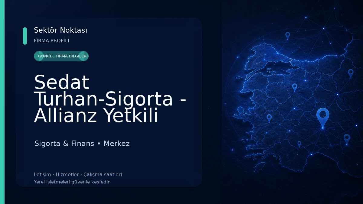 Sedat Turhan-Sigorta - Allianz Yetkili Acentesi - Siirt Sigorta & Finans