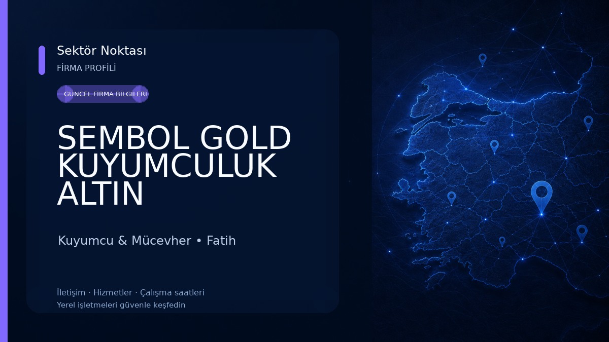 SEMBOL GOLD KUYUMCULUK ALTIN PAZARLAMA SANAYİ VE TİCARET LİMİTED ŞİRKETİ