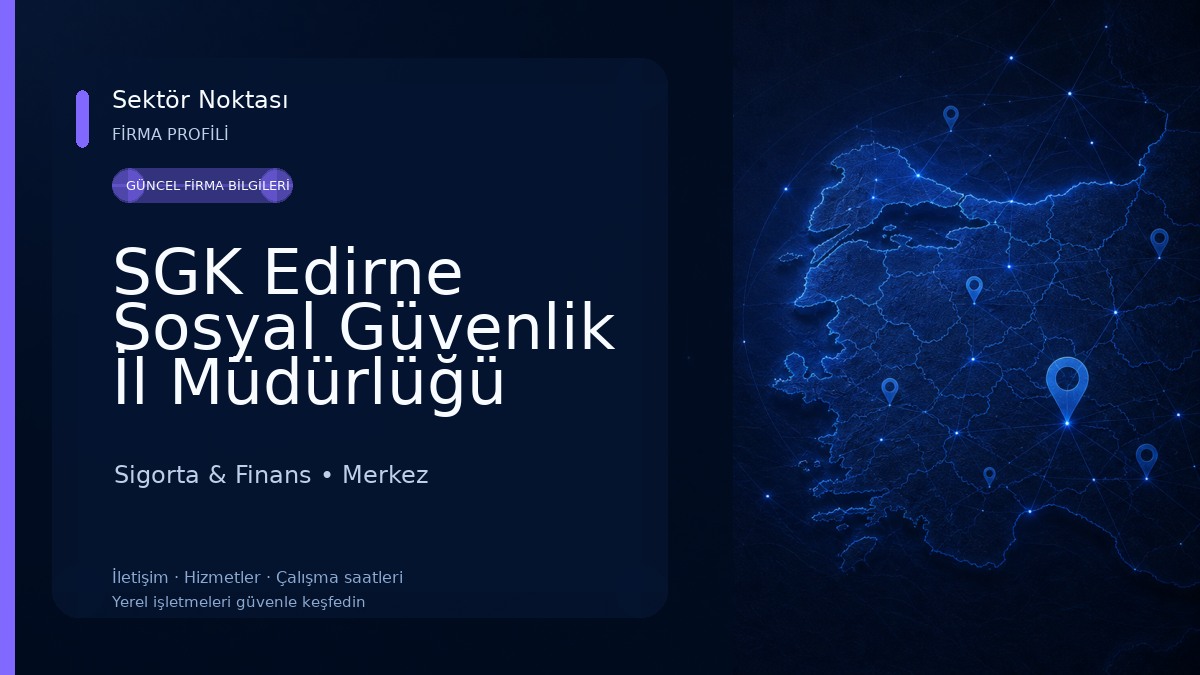 SGK Edirne Sosyal Güvenlik İl Müdürlüğü Sigorta & Finans