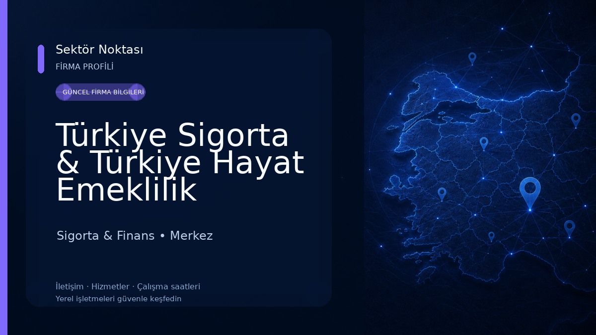 Türkiye Sigorta & Türkiye Hayat Emeklilik Sigorta & Finans
